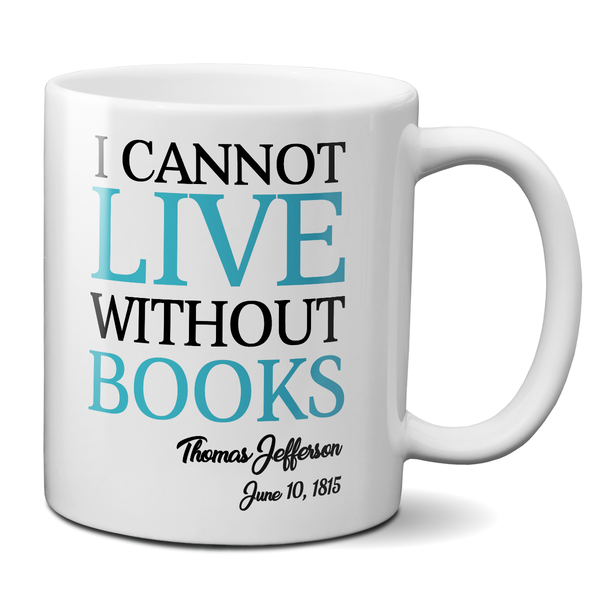 I Cannot Live Without Books Thomas Jefferson Quote Mug